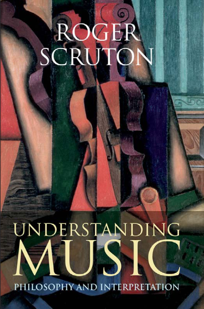 Book cover of Understanding Music: Philosophy and Interpretation by Roger Scruton Book cover of Understanding Music: Philosophy and Interpretation by Roger Scruton